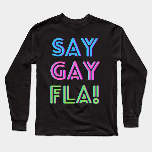 SAY GAY FLA! Long Sleeve T-Shirt by TJWDraws